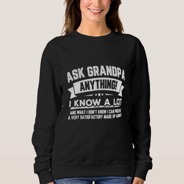 Sweatshirt Ask Grandpa Anything I Know A Lot (Devant)