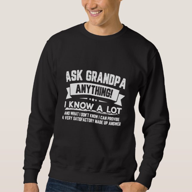 Sweatshirt Ask Grandpa Anything I Know A Lot (Devant)