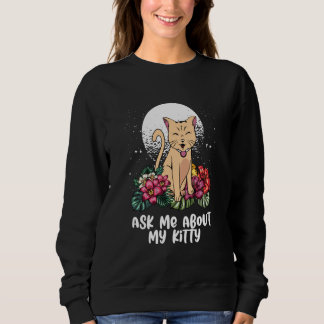 Sweatshirt Ask Me About Cat Mom Humor Cat Dad Cat