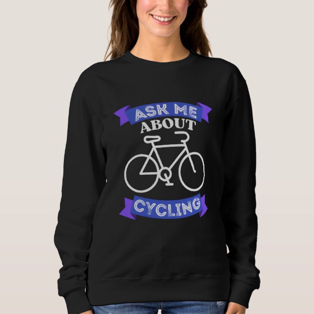 Sweatshirt ask me about cycling (Devant)