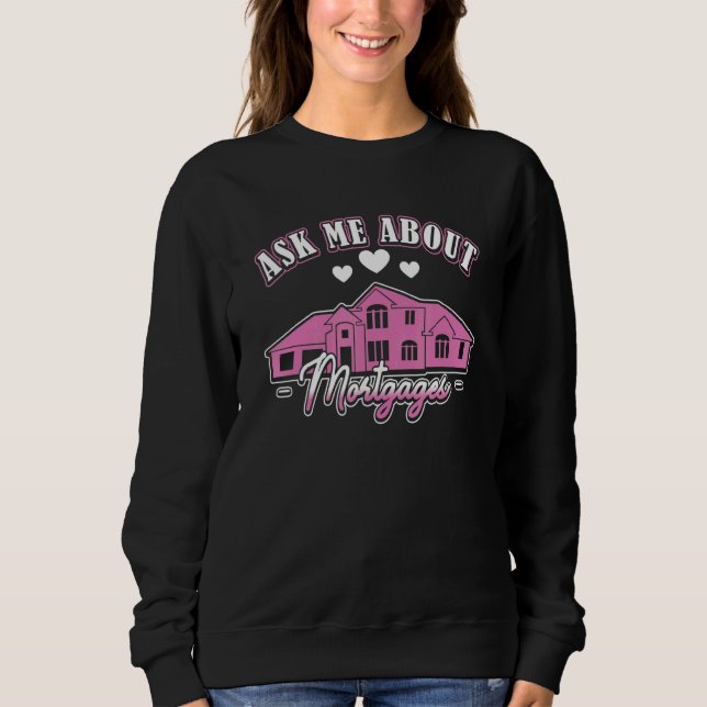 Sweatshirt Ask Me about Mortgages Mortgage Loan Officer 3 (Devant)