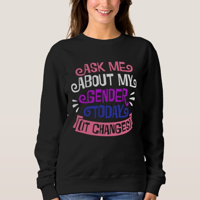 Sweatshirt Ask Me About My Gender Today It Changes Genderflui (Devant)