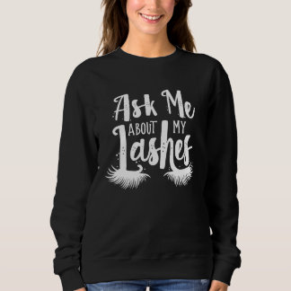 Sweatshirt Ask Me About My Lashes  Makeup Lash Artist Women