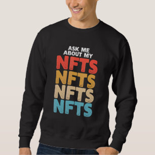 Sweatshirt Ask Me About My Nfts
