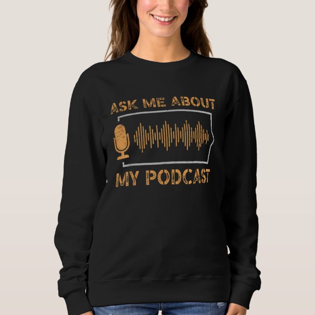 Sweatshirt Ask Me About My Podcast News Entertainment Podcast (Devant)