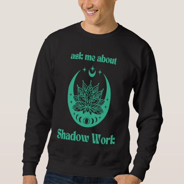 Sweatshirt Ask Me About Shadow Work New Age Meditate Lotus Fl (Devant)