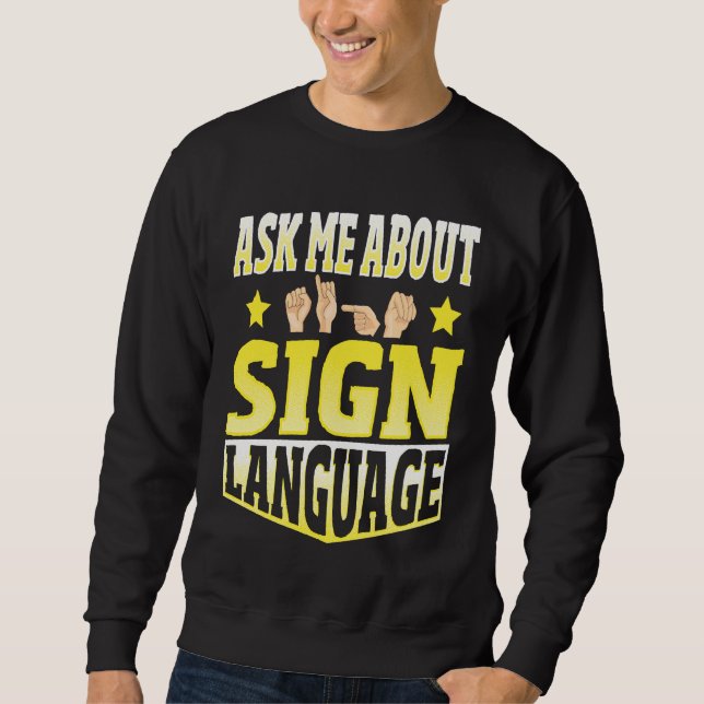 Sweatshirt Ask Me About Sign Language (Devant)