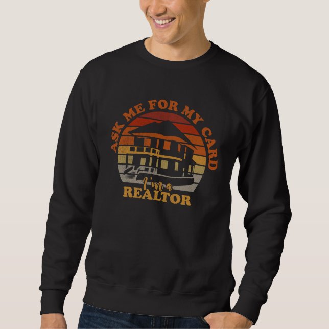 Sweatshirt Ask Me for My Card I am Realtor Rent Broker Home D (Devant)