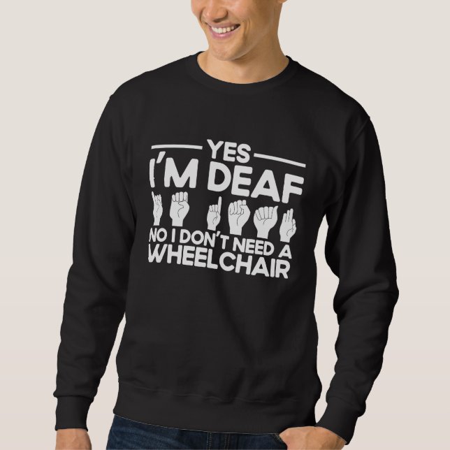 Sweatshirt ASL Sign Language Yes I'm Deaf (Devant)