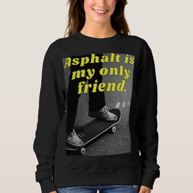 Sweatshirt Asphalt est mon seul ami (Devant)