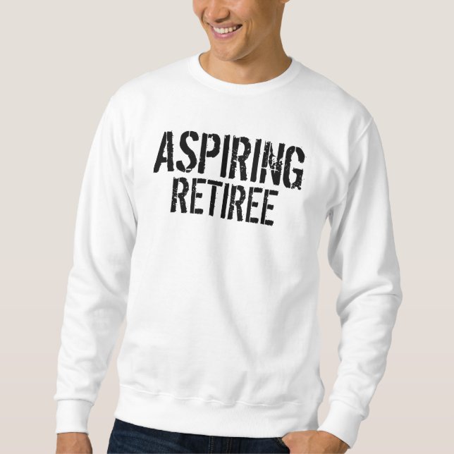 Sweatshirt aspirant à la retraite (Devant)