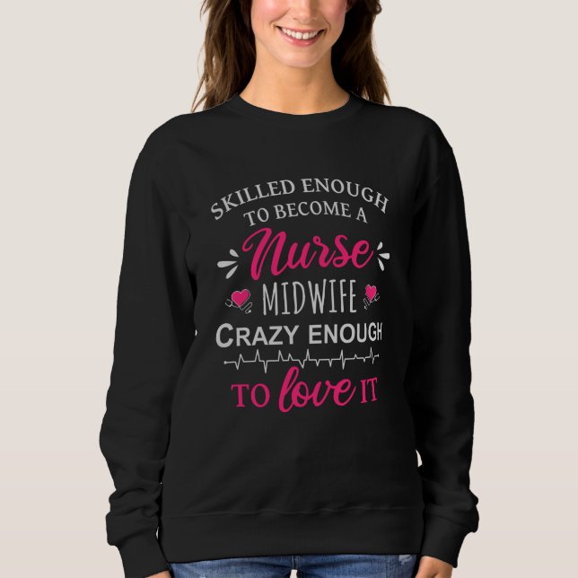 Sweatshirt Assez compétent pour devenir une sage-femme infirm (Devant)