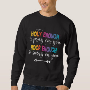 Sweatshirt Assez Saints Pour Prier Pour Vous Assez Pour Chant