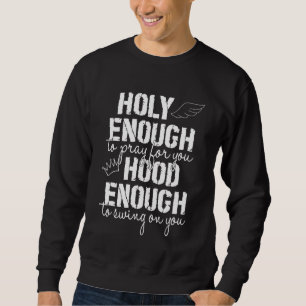 Sweatshirt Assez Saints Pour Prier Pour Vous Assez Pour Chant