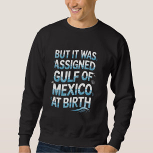 Sweatshirt Assigné Golfe du Mexique à Birth Funny Ocean Golfe