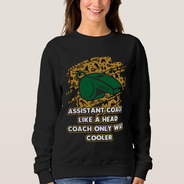 Sweatshirt Assistant Coach Way  Coaching Humor Mentor (Devant)