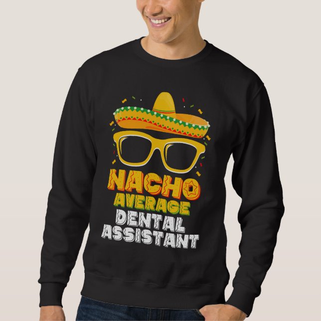 Sweatshirt Assistant Dentaire Pas Moyen Cinco De Mayo (Devant)