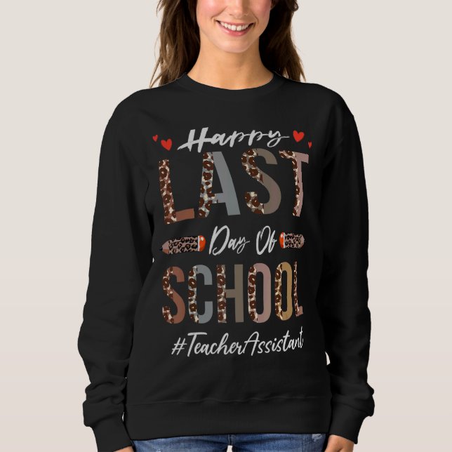 Sweatshirt Assistant Enseignant Joyeux Dernier Jour De L'Écol (Devant)