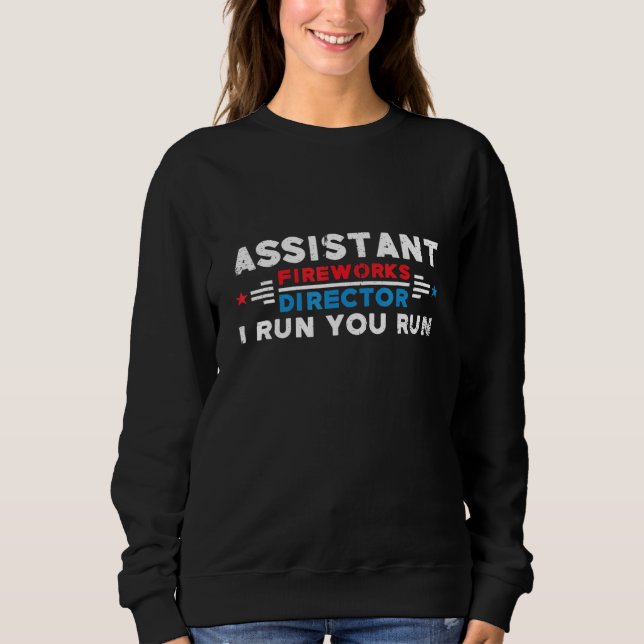 Sweatshirt Assistant Fireworks Directeur I Run Vous Exécutez  (Devant)