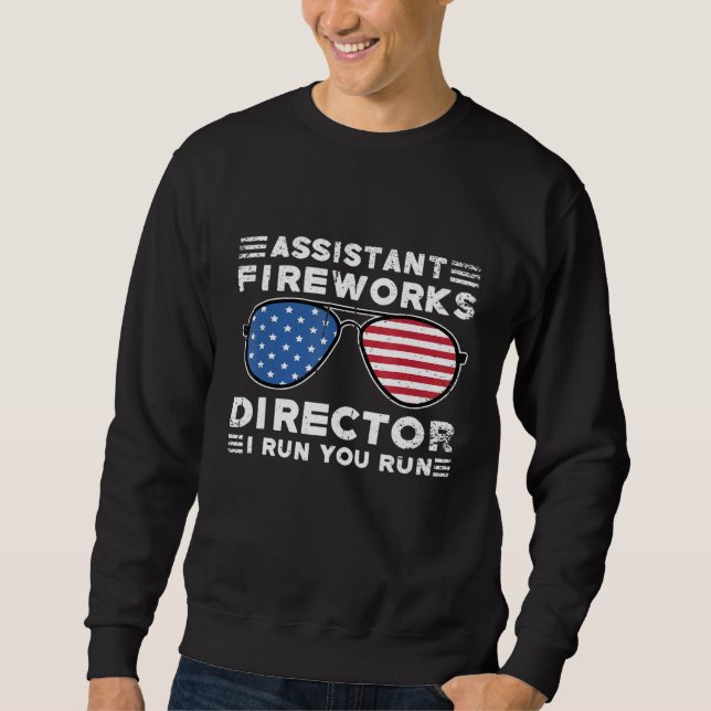 Sweatshirt Assistant Fireworks Directeur I Run Vous Exécutez  (Devant)