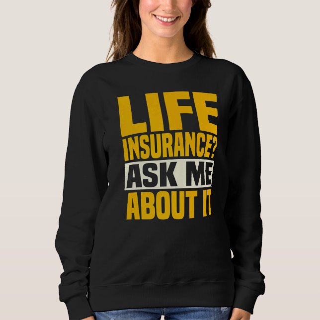 Sweatshirt Assurance-Vie Me Demander À Ce Sujet Agent D'Assur (Devant)