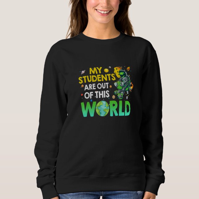 Sweatshirt Astronaut Enseignant Mes Étudiants Sont Sortis De  (Devant)