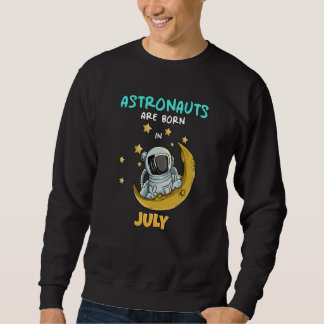 Sweatshirt Astronaut Space Galaxy Birthday Bday Born In July