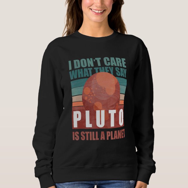 Sweatshirt Astronomie Ce qu'Ils Disent Pluton, ça me dérange  (Devant)