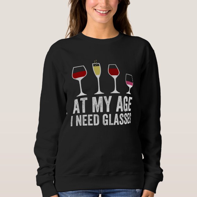 Sweatshirt At My Age I Need Glasses Wine Cocktail Drinking (Devant)