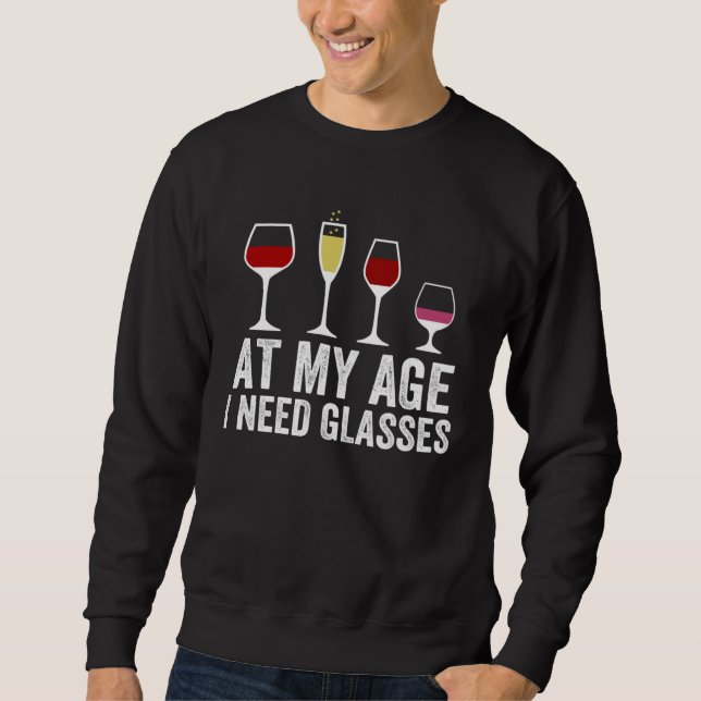Sweatshirt At My Age I Need Glasses Wine Cocktail Drinking (Devant)