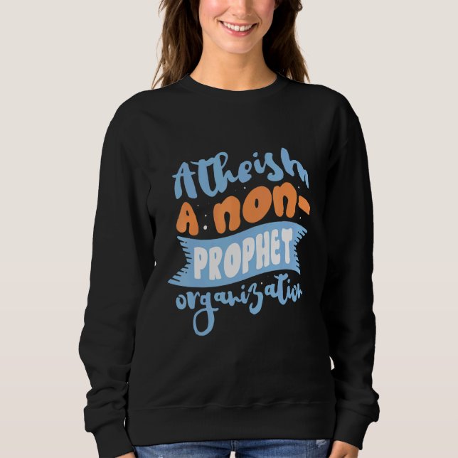Sweatshirt Athéisme A Non Prophet Organization Athée Agnostiq (Devant)