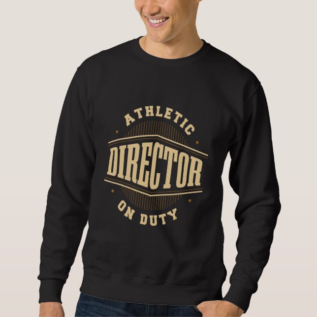Sweatshirt Athletic Director On Duty AD Administrator Apparel (Devant)