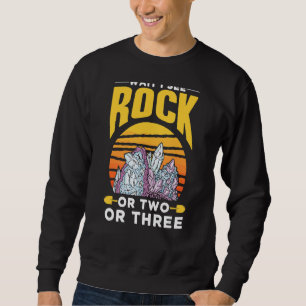 Sweatshirt Attendez De Voir Un Géologue Rock Ou Deux Ou Trois