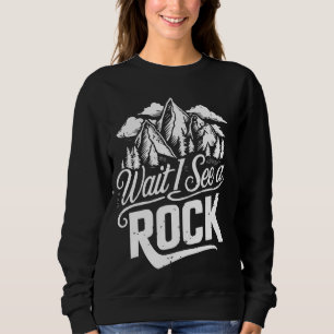 Sweatshirt Attendez Je Vois Un Rock Drôle Géologie Et Géologu