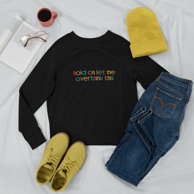 Sweatshirt Attends, Laisse-Moi Repenser Cela (Créateur téléchargé)