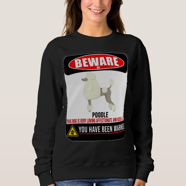 Sweatshirt Attention Aux Poodles Ce Chien Aime Et Embrasse Un (Devant)