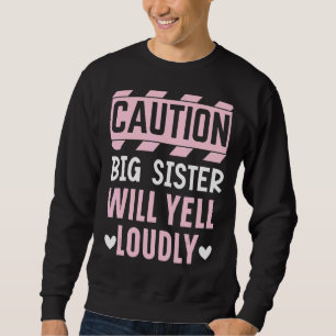 Sweatshirt Attention, Big Sis Va hurler Louement Meilleure So