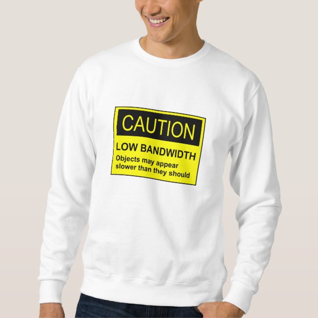 Sweatshirt Attention Faible Bande Passante (Devant)
