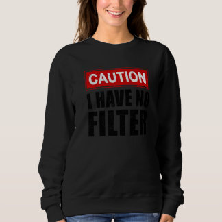 Sweatshirt Attention Je N'ai Pas De Filtre  Dire Sarcasme Sar