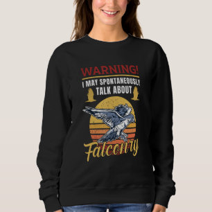 Sweatshirt Attention, je peux spontanément parler de fauconne