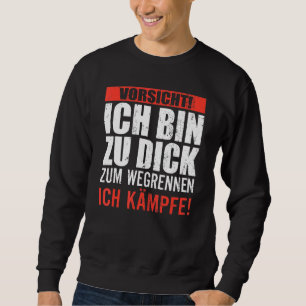 Sweatshirt Attention, je suis trop gros pour fuir, je me bat