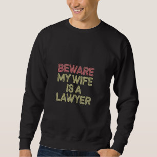 Sweatshirt Attention Ma Femme Est Avocate Juriste Mari