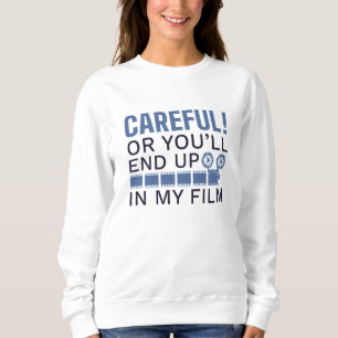 Sweatshirt Attention Ou tu finiras dans mon film