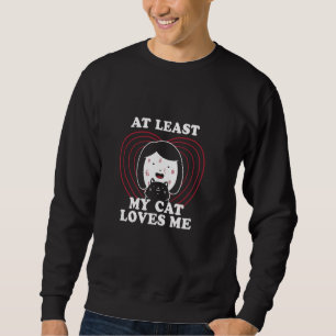 Sweatshirt Au Moins Mon Chat M'Aime Crazy Kitten Lady Funny K