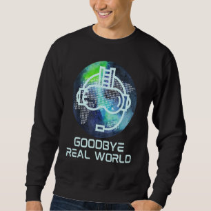 Sweatshirt Au revoir Réalité Virtuelle Vr Ar Gamer Wor