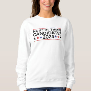 Sweatshirt Aucun de ces candidats 2024 drôle humo sarcastique