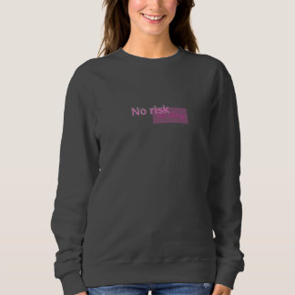Sweatshirt Aucun Risque Aucune Histoire – Conception de Citat