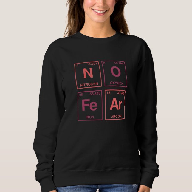 Sweatshirt Aucune Crainte Écrite Dans Les Éléments Périodique (Devant)