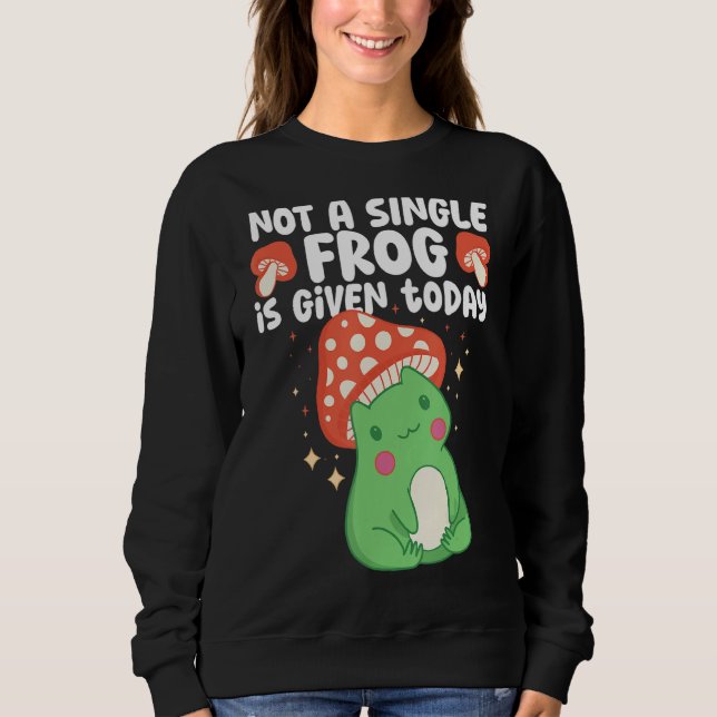 Sweatshirt Aucune Grenouille Unique N'Est Donnée Aujourd'Hui  (Devant)
