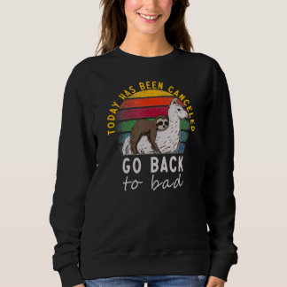 Sweatshirt Aujourd'Hui A Été Annulé Retour Sloth Et Llama Vi